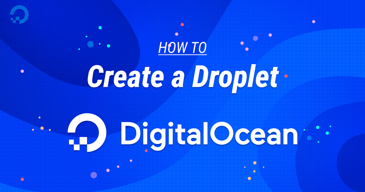 How to Create a Virtual Machine (Droplet) on DigitalOcean